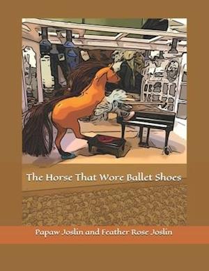 The Horse That Wore Ballet Shoes