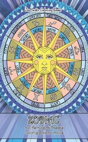 Zodiac and Astrological Designs Travel Size Coloring Book for Adults: 5x8 Adult Coloring Book of Zodiac Designs and Astrology for Stress Relief and Re