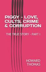 Piggy - Love, Cults, Crime & Corruption