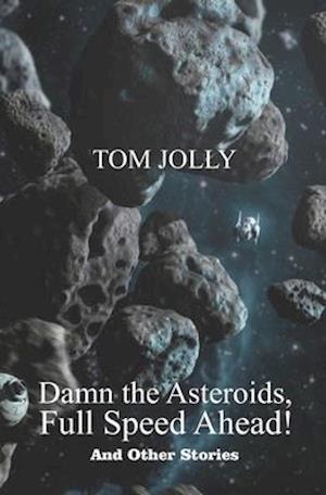 Damn the Asteroids, Full Speed Ahead!