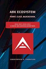 ARK Ecosystem - Point. Click. Blockchain. (A Concise ARK Ecosystem History Book)