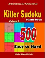 Killer Sudoku Puzzle Book: 500 Easy to Hard : Keep Your Brain Young 