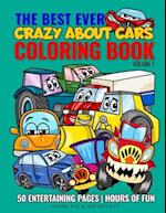 The Best Ever Coloring Book: Crazy About Cars | Volume 1: Enjoy coloring fantastic and awesome cars, cool trucks, monster trucks, construction and spo