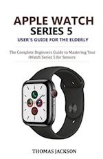 Apple Watch Series 5 User's Guide for the Elderly