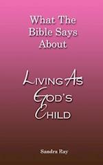 What The Bible Says About Living As God's Child
