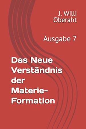 Das Neue Verständnis der Materie-Formation