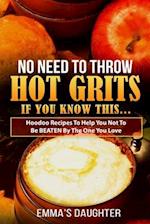 No Need To Throw Hot Grits, If You Know This...