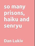 so many prisons, haiku and senryu