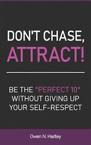 Don't Chase, Attract!