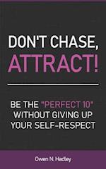 Don't Chase, Attract!