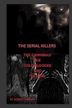 The Serial Killers The Cannibals The Cold Blooded and Ed Gein
