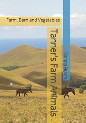 Tanner's Farm Animals: Farm, Barn and Vegetables