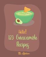 Hello! 123 Guacamole Recipes