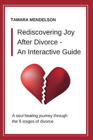 Rediscovering Joy After Divorce- An Interactive Guide