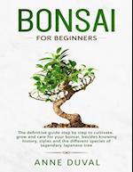 Bonsai for Beginners: The New complete Bonsai book step by step to Cultivate, Grow and Care for your Bonsai, besides knowing History, Styles and the d