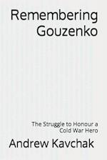 Remembering Gouzenko: The Struggle to Honour a Cold War Hero 