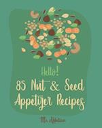 Hello! 85 Nut & Seed Appetizer Recipes