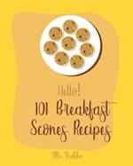 Hello! 101 Breakfast Scones Recipes