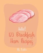 Hello! 123 Breakfast Ham Recipes