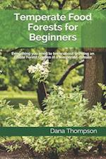 Temperate Food Forests For Beginners