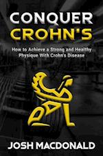 Conquer Crohn's: How to Use Bodybuilding as a Means to Battle Crohn's Disease 