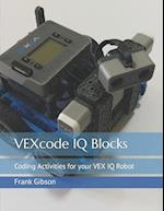 VEXcode IQ Blocks: Coding Activities for your VEX IQ Robot 