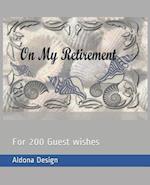 On My Retirement: For 200 Guest wishes 