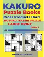 Kakuro Puzzle Book Hard Cross Product - 200 Mind Teasers Puzzle - Large Print - Book 1