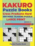 Kakuro Puzzle Book Hard Cross Product - 200 Mind Teasers Puzzle - Large Print - Book 3: Logic Games For Adults - Brain Games Books For Adults - Mind T