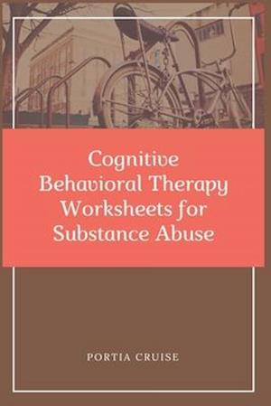 Cognitive Behavioral Therapy Worksheets for Substance Abuse