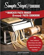 My Marcato Pasta Maker Homemade Pasta Cookbook, A Simple Steps Brand Cookbook