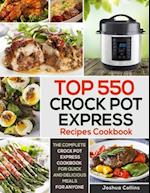 Top 550 Crock Pot Express Recipes Cookbook