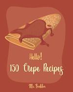 Hello! 150 Crepe Recipes