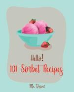 Hello! 101 Sorbet Recipes