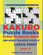 Kakuro Puzzle Book Hard Cross Product - 200 Mind Teasers Puzzle - Large Print - Book 11: Logic Games For Adults - Brain Games Books For Adults - Mind 