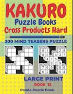 Kakuro Puzzle Book Hard Cross Product - 200 Mind Teasers Puzzle - Large Print - Book 12: Logic Games For Adults - Brain Games Books For Adults - Mind 