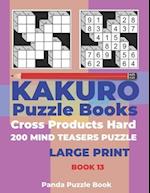 Kakuro Puzzle Book Hard Cross Product - 200 Mind Teasers Puzzle - Large Print - Book 13: Logic Games For Adults - Brain Games Books For Adults - Mind 