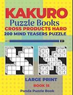 Kakuro Puzzle Book Hard Cross Product - 200 Mind Teasers Puzzle - Large Print - Book 15: Logic Games For Adults - Brain Games Books For Adults - Mind 