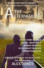 The Afterwards: Broken Mothers Of Broken Daughters Made By Broken Fathers 