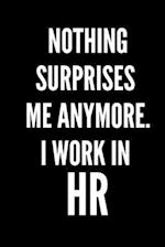 Nothing Surprises Me Anymore. I Work In HR