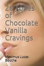 26 Tones of Chocolate Vanilla Cravings