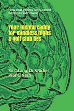 Your mental caddy for mindless highs & golf club lies