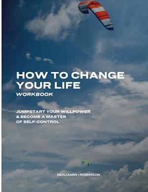 How to Change Your Life Workbook