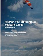 How to Change Your Life Workbook