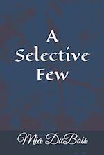A Selective Few: 16 erotic Stories Including Taken by Werewolves, Stepsiblings, and Taken by Plants 