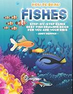 How to Draw Fishes Step-by-Step Guide: Best Fish Drawing Book for You and Your Kids 