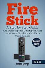 Fire Stick: A Step by Step Guide and Quick Tips for Getting the Most out of Your Fire Stick with Alexa Voice Remote 
