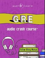 GRE Audio Crash Course: Complete Test Prep and Review for the Graduate Record Examinations 