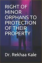 Right of Minor Orphans to Protection of Their Property