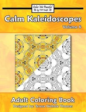 Calm Kaleidoscopes Adult Coloring Book, Volume 6